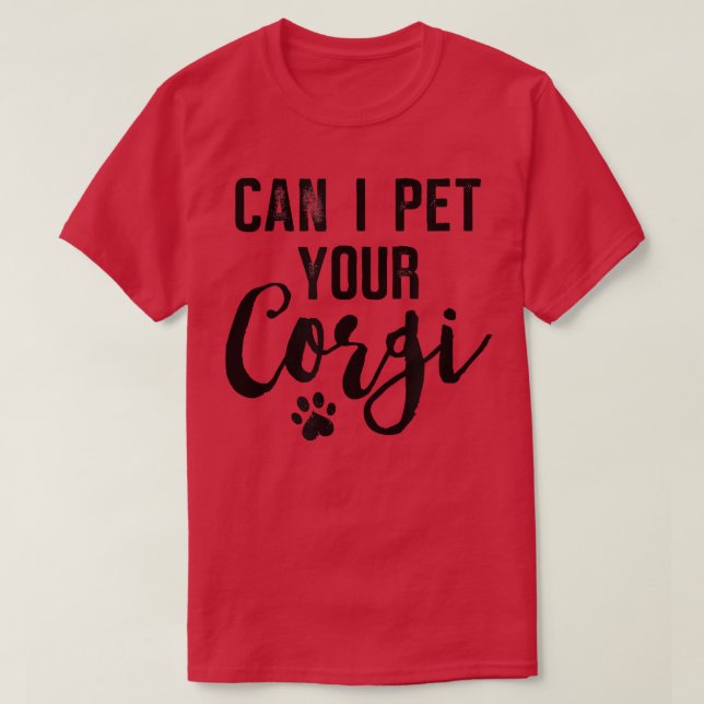 T-shirt Dog Lover Toxits Can I Pet Your Corgi (Design devant)