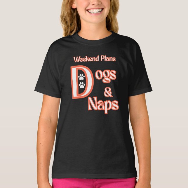 T-SHIRT DOG LOVERS WEEKEND PLANS DOGS & NAPS PETS DOGS (Devant)