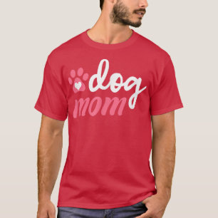 T-shirt Dog Mom Cute Womens Dog Owner Pet Lover Gift T-Shi