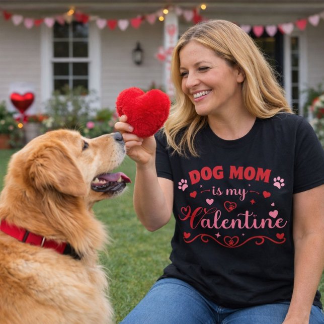 T-shirt Dog Mom Is My Valentine Design (A sweet choice for everyday wear or a small Valentine gift for a proud pet mom.)