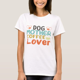 T-shirt Dog Mother Coffee