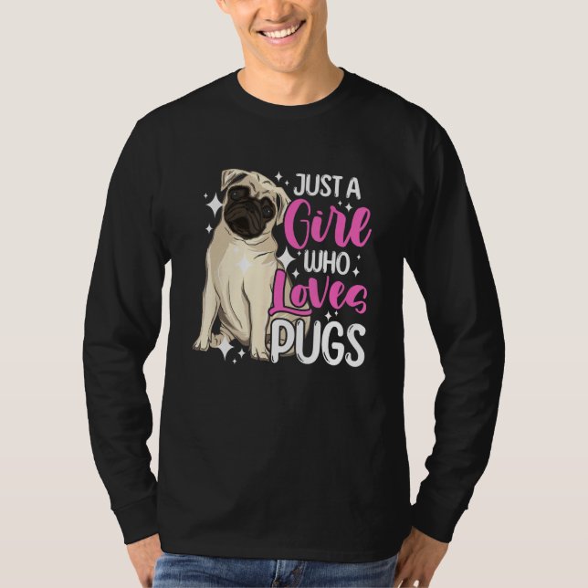 T-shirt Dog  Short Muzzled Dog Just a Girl Who Loves Pugs (Devant)