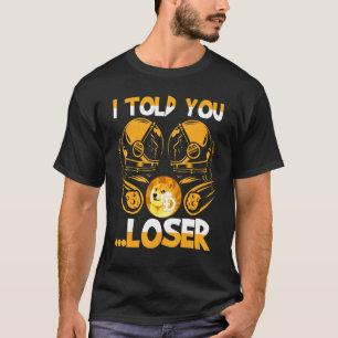 T-shirt Dogecoin Je T'Ai Dit Loser Crypto Hodler Fan