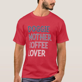 T-SHIRT DOGGIE MÈRE FEMME AMOUREUSE DU CAFÉ