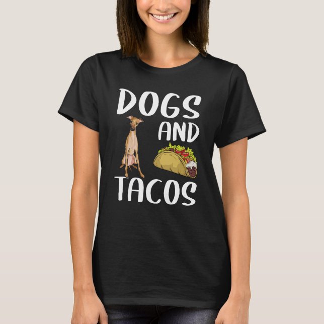 T-shirt Dogs And Tacos Italian Greyhound Mexican Food (Devant)
