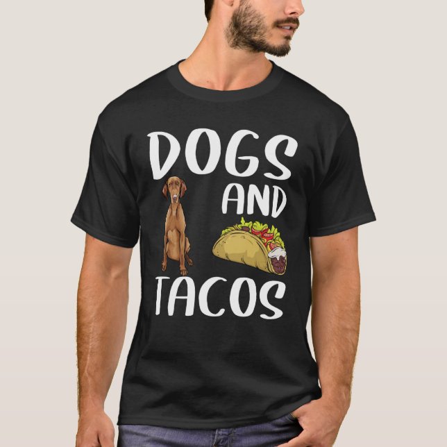 T-shirt Dogs And Tacos Vizsla Mexican Food (Devant)
