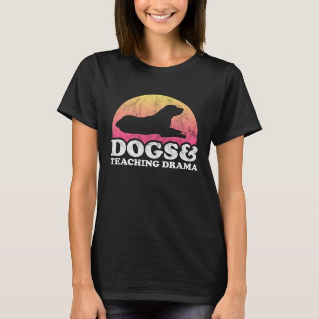 T-shirt Dogs and Teaching Drama Dog and Drama Teacher (Devant)