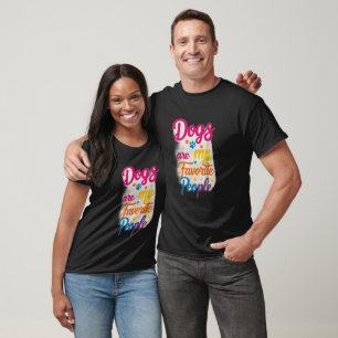 T-shirt Dogs Are My Favorite People