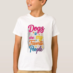 T-shirt Dogs Are My Favorite People