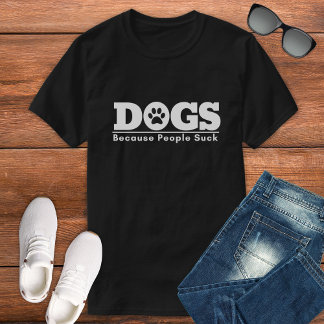T-shirt Dogs Because People Suck Funny Dog Design