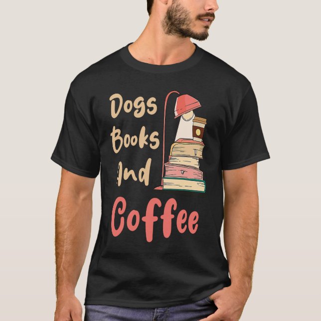 T-shirt Dogs Books And Coffee  Coffee Drinker Book Nerds (Devant)