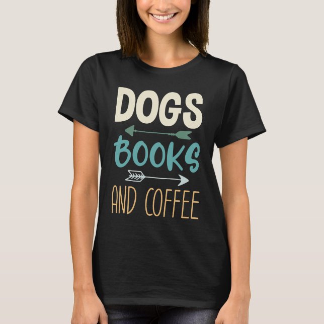 T-shirt Dogs Books And Coffee  Coffee Drinker Book Nerds   (Devant)