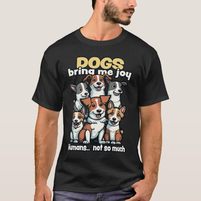 T-shirt Dogs bring me joy humans not so much  1 (Devant)