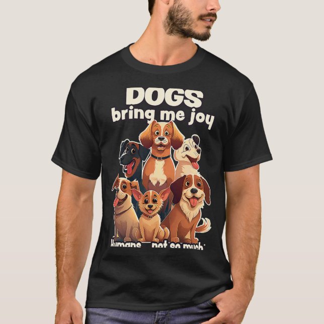 T-shirt Dogs bring me joy humans not so much  2 (Devant)