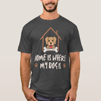 T-shirt Dogs Home est l'endroit où mon chien est ami garço