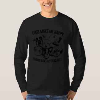 T-shirt Dogs Make Happy Humans Make My Head Hurt
