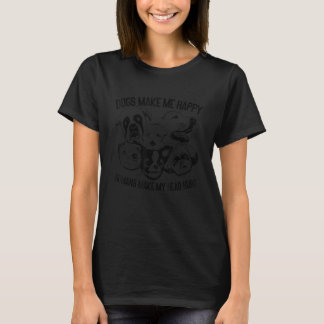 T-shirt Dogs Make Happy Humans Make My Head Hurt