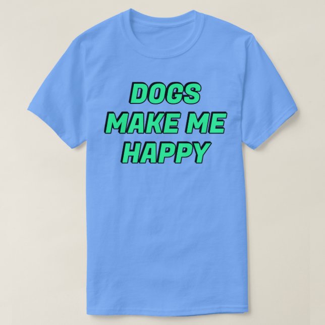 T-shirt Dogs make me happy2 (Design devant)