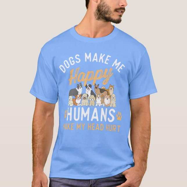T-shirt Dogs Make Me Happy Dog Lover Dog Owner Dog Mom Dog (Devant)