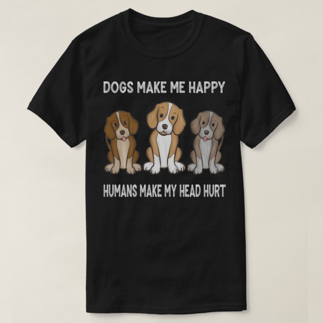 T-shirt Dogs Make Me Happy Humans Make My Head Hurt Funny  (Design devant)