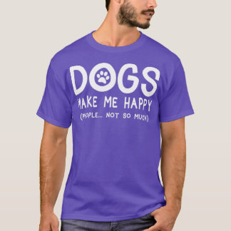 T-shirt Dogs make me happy people not so much