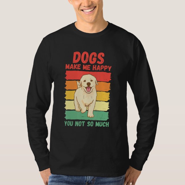 T-shirt Dogs Make Me Happy You Not So Much (Devant)