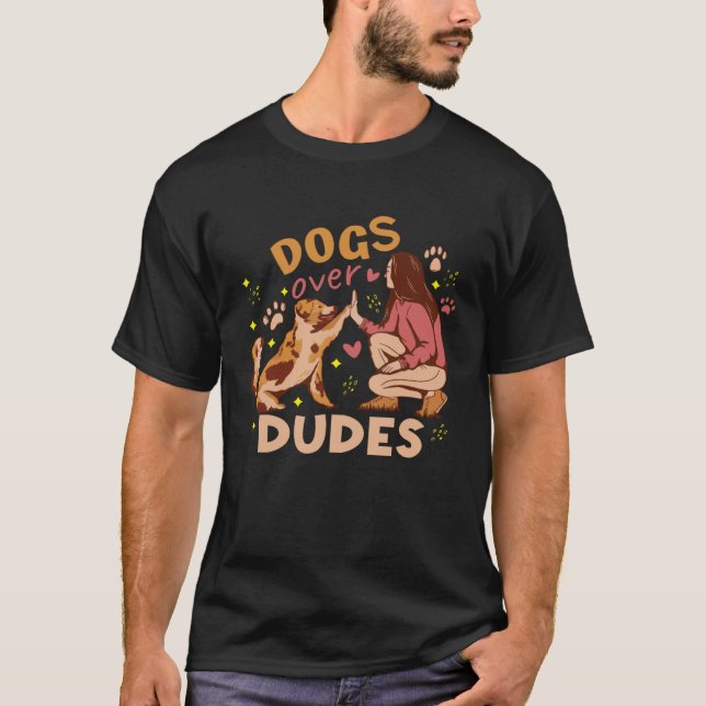 T-shirt Dogs Over Dudes For Dog Moms Women (Devant)