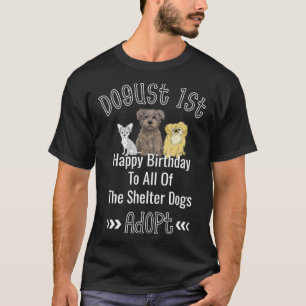 T-shirt Dogust 1st August Universal Shelter Dogs Birthday