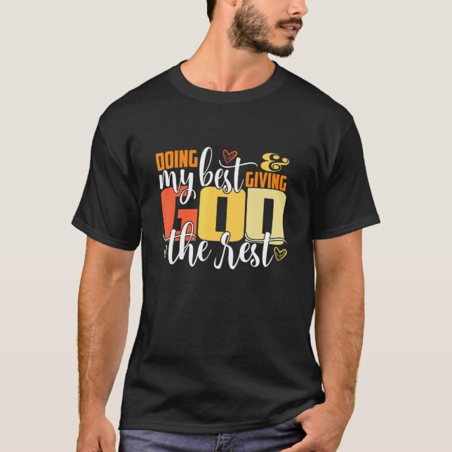 T-shirt Doing My Best And Giving God The Rest  Christian (Devant)