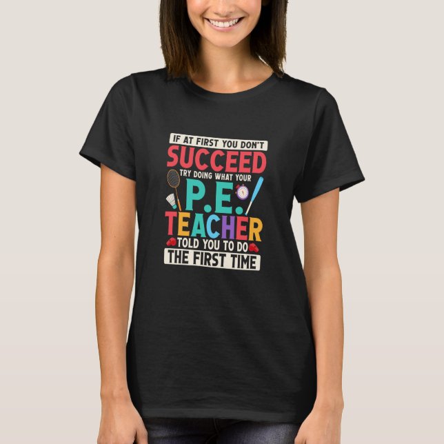 T-shirt Doing What Your P E Teacher Told You Physical Educ (Devant)
