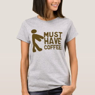T-shirt Doit avoir le café ! Zombi