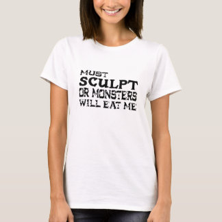 T-shirt Doit sculpter ou les monstres me mangeront