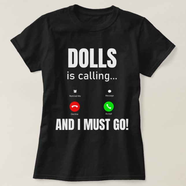 T-shirt Dolls Appelle Et Je Dois Y Aller (Design devant)