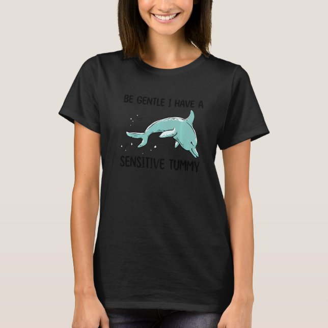 T-shirt dolphin be gentle i have a sensitive tummy retro   (Devant)