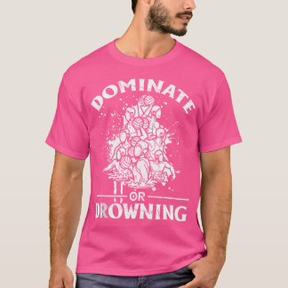 T-shirt Dominer Ou Se Noyer - Drôle Polo D'Eau