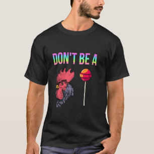 T-shirt Don Be A C Sucker Funny Humour Ironie Lollip poule