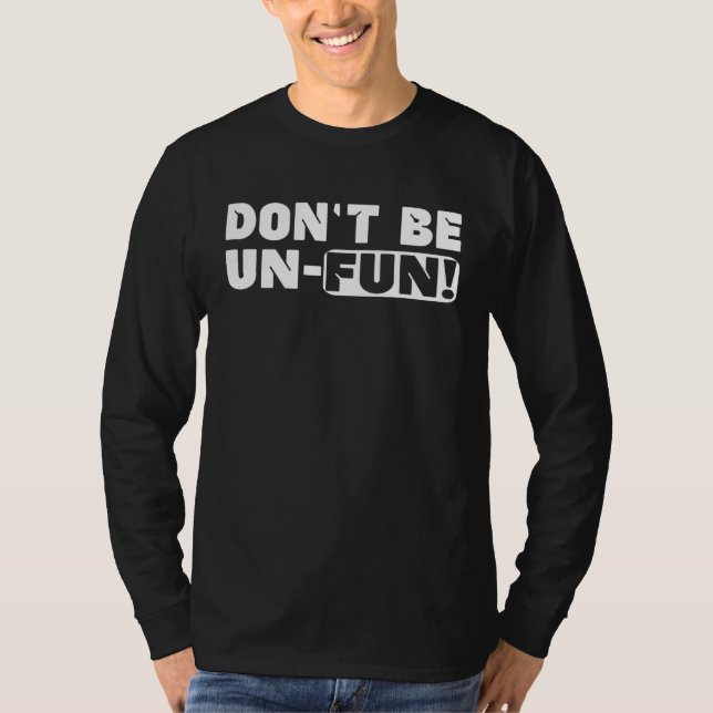 T-shirt Don Be Un Fun Motivational Positive Message Saying (Devant)