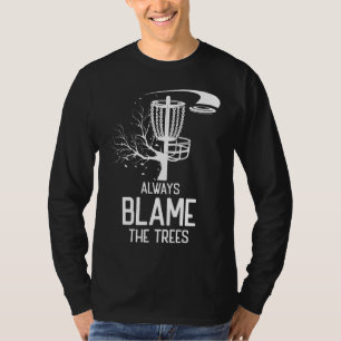 T-shirt Don de disque de golf Toujours blâmer les arbres 