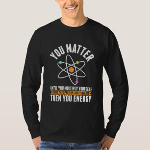 T-shirt Don de scientifique   La science physique