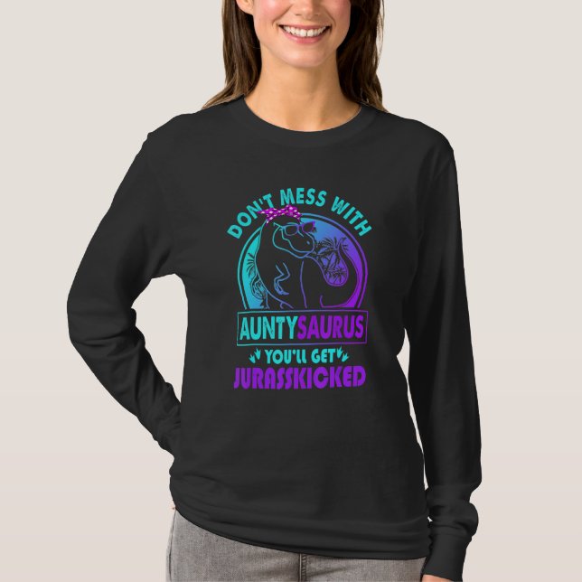 T-shirt Don Mess Avec Auntysaurus Vous Obtiendrez Jurassic (Devant)