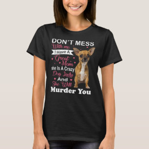 T-shirt Don Mess With Me Chihuahua