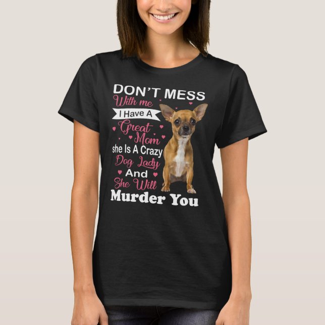 T-shirt Don Mess With Me Chihuahua (Devant)