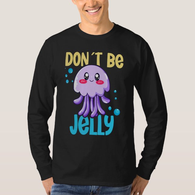 T-shirt Don´t be jelly jellyfish 2 (Devant)