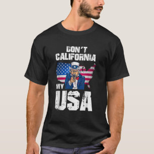 T-shirt Don t California my USA Uncle Sam Patriotic Ameriq