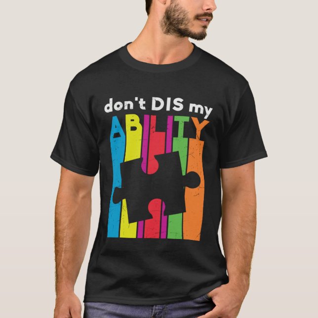 T-shirt Don t Dis My Ability Puzzle Piece Autism Awareness (Devant)