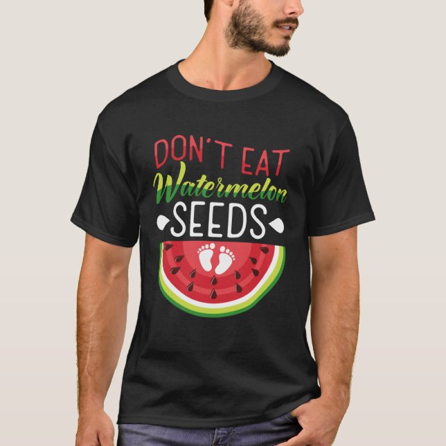 T-shirt Don t Eat Watermelon Seeds Pregnancy Mom To Be (Devant)