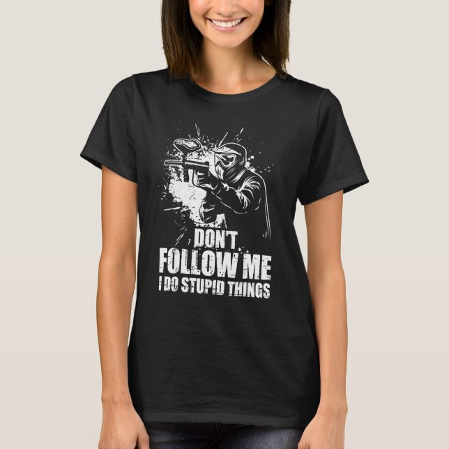 T-shirt Don t Follow Me I Do Stupid Things Paintball Game  (Devant)