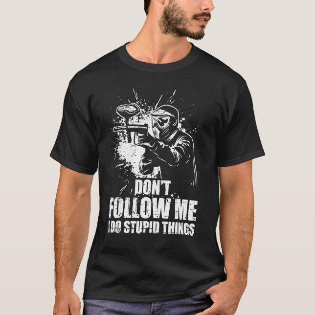 T-shirt Don t Follow Me I Do Stupid Things Paintball Game  (Devant)