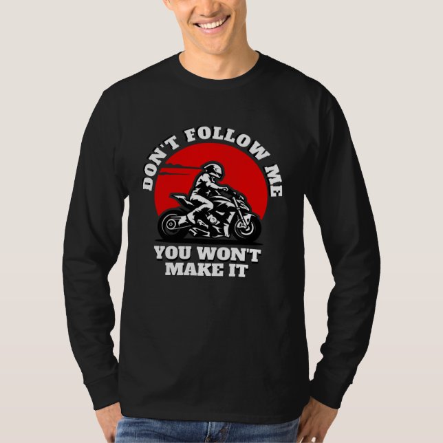 T-shirt Don t Follow Me You Won t Make It  Biker  Motorbik (Devant)