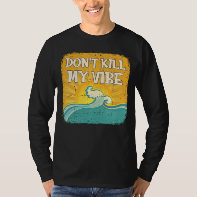 T-shirt DON T KILL MY VIBE Cool Beach  Surfer (Devant)